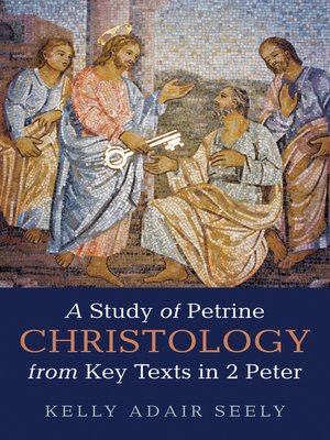 cover image of A Study of Petrine Christology from Key Texts in 2 Peter